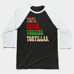 Tofu. Beans. Veggies. Tortillas. Groovy vegan burrito ingredients Baseball T-Shirt